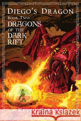 Diego's Dragon, Book Two: Dragons of the Dark Rift Kevin Gerard Penny Dreadfuls Benito Gallego 9780985980245 Crying Cougar Press - książka