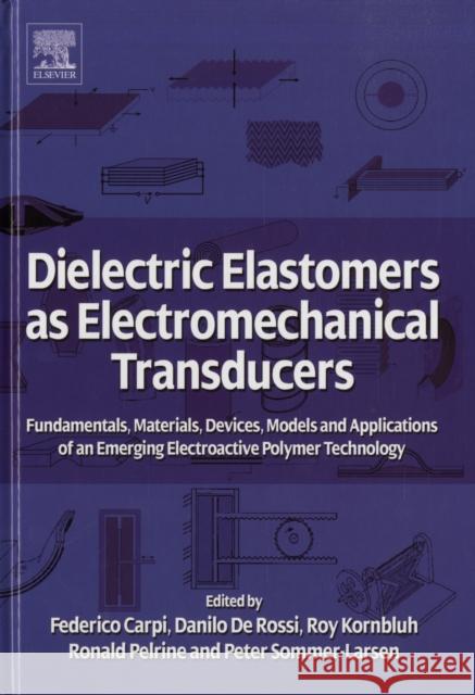 Dielectric Elastomers as Electromechanical Transducers: Fundamentals, Materials, Devices, Models and Applications of an Emerging Electroactive Polymer Carpi, Federico 9780080474885 Elsevier Science - książka