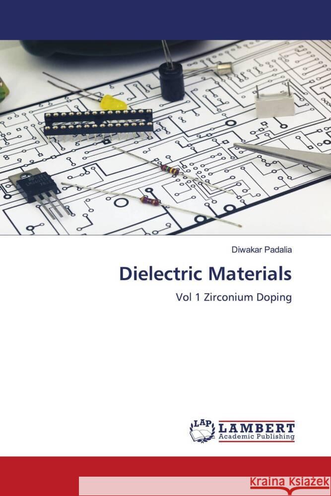 Dielectric Materials Diwakar Padalia 9786207477456 LAP Lambert Academic Publishing - książka