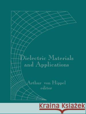 Dielectric Materials and Applications Alexander S. Labounsky, Arthur R. Von Hippel 9781580531238 Artech House Publishers - książka