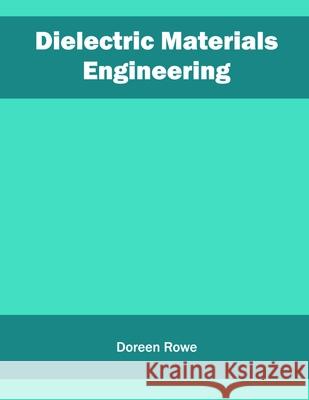 Dielectric Materials Engineering Doreen Rowe 9781632385079 NY Research Press - książka