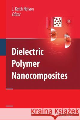 Dielectric Polymer Nanocomposites J Keith Nelson   9781489983800 Springer - książka