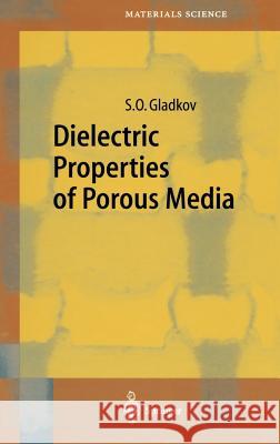 Dielectric Properties of Porous Media S. O. Gladkov 9783540001867 Springer - książka