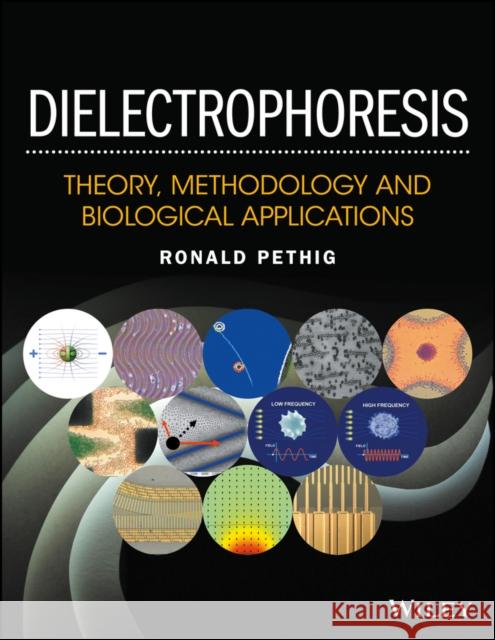 Dielectrophoresis: Theory, Methodology and Biological Applications Pethig, Ronald R. 9781118671450 John Wiley & Sons - książka