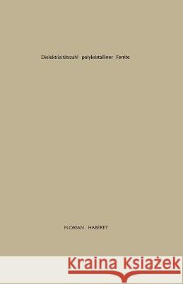 Dielektrizitätszahl Polykristalliner Ferrite Haberey, Florian 9783663004660 Vs Verlag Fur Sozialwissenschaften - książka