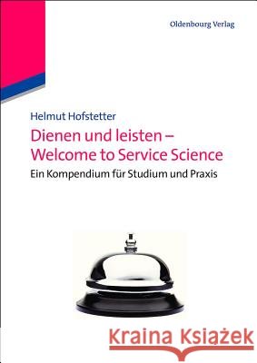 Dienen und leisten - Welcome to Service Science Helmut Hofstetter 9783486597301 Walter de Gruyter - książka