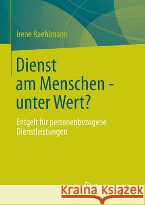 Dienst Am Menschen - Unter Wert?: Entgelt Für Personenbezogene Dienstleistungen Raehlmann, Irene 9783531187815 Springer vs - książka