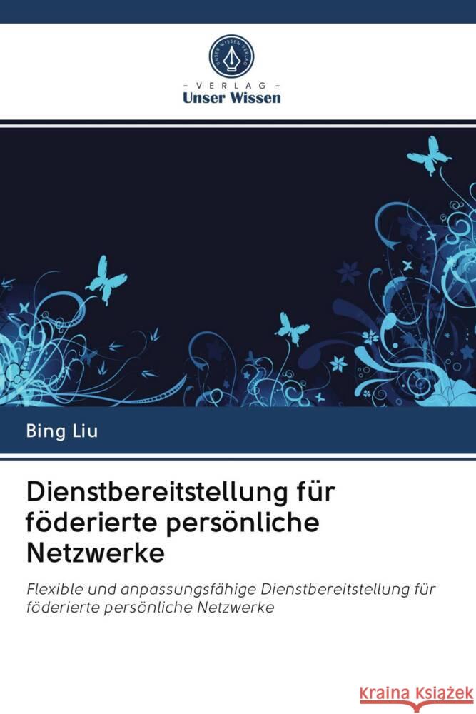 Dienstbereitstellung für föderierte persönliche Netzwerke Liu, Bing 9786202973458 Verlag Unser Wissen - książka