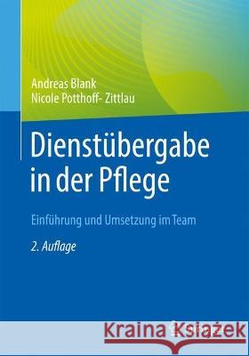 Dienstübergabe in der Pflege Andreas Blank, Nicole Potthoff-Zittlau 9783662675311 Springer Berlin Heidelberg - książka