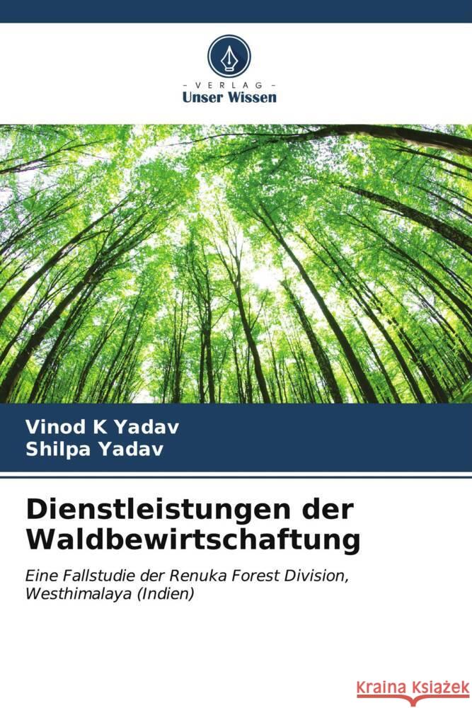 Dienstleistungen der Waldbewirtschaftung Vinod K. Yadav Shilpa Yadav 9786206647294 Verlag Unser Wissen - książka