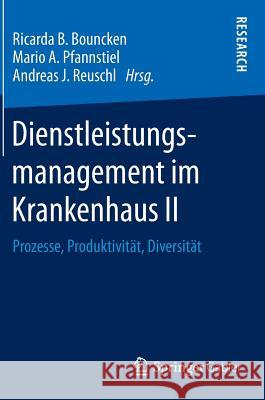 Dienstleistungsmanagement Im Krankenhaus II: Prozesse, Produktivität, Diversität Bouncken, Ricarda B. 9783658051334 Gabler - książka