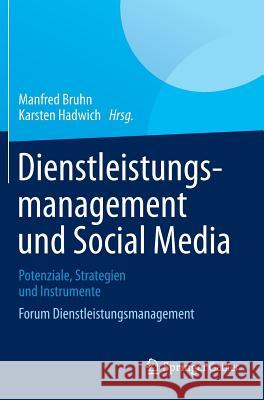 Dienstleistungsmanagement Und Social Media: Potenziale, Strategien Und Instrumente Forum Dienstleistungsmanagement Bruhn, Manfred 9783658012472 Springer Gabler - książka