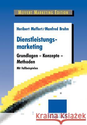 Dienstleistungsmarketing: Grundlagen - Konzepte - Methoden Meffert, Heribert 9783409136884 Gabler Verlag - książka