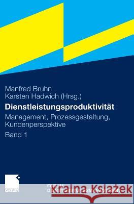 Dienstleistungsproduktivität: Band 1: Management, Prozessgestaltung, Kundenperspektive. Forum Dienstleistungsmanagement Backhaus, Klaus 9783834928054 Gabler - książka