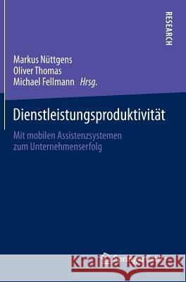 Dienstleistungsproduktivität: Mit Mobilen Assistenzsystemen Zum Unternehmenserfolg Nüttgens, Markus 9783658053000 Gabler - książka