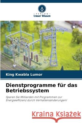 Dienstprogramme für das Betriebssystem Lumor, King Kwabla 9786202421270 Verlag Unser Wissen - książka