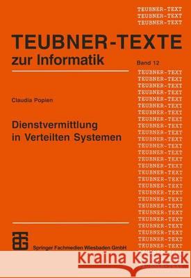 Dienstvermittlung in Verteilten Systemen: Dienstalgebra, Dienstmanagement Und Dienstanfrageanalyse Popien, Claudia 9783815420621 Vieweg+teubner Verlag - książka