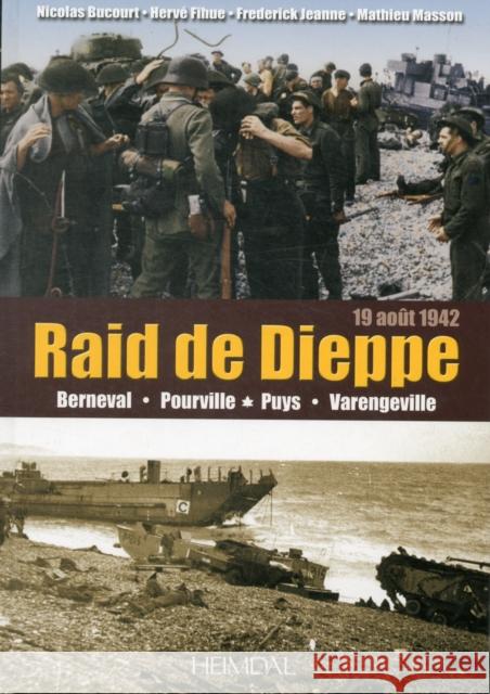 Dieppe : 19 Aout 1942, Le Raid Nicolas Bucourt Frederick Jeanne  9782840483168 Editions Heimdal - książka