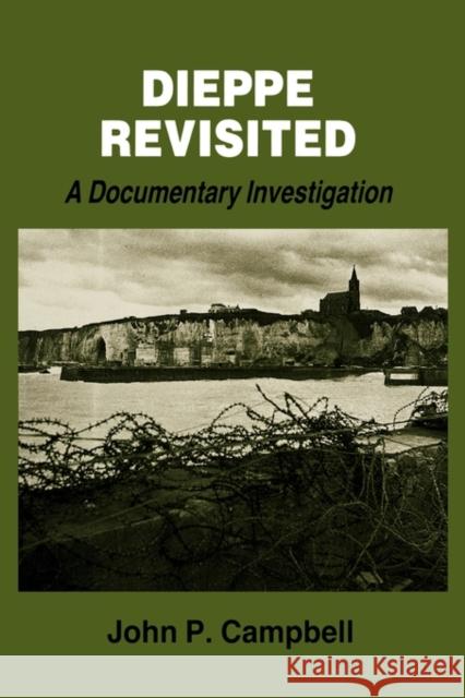 Dieppe Revisited: A Documentary Investigation Campbell, John P. 9780714634968 Taylor & Francis - książka