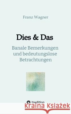 Dies & Das Wagner, Franz 9783384645166 tredition - książka