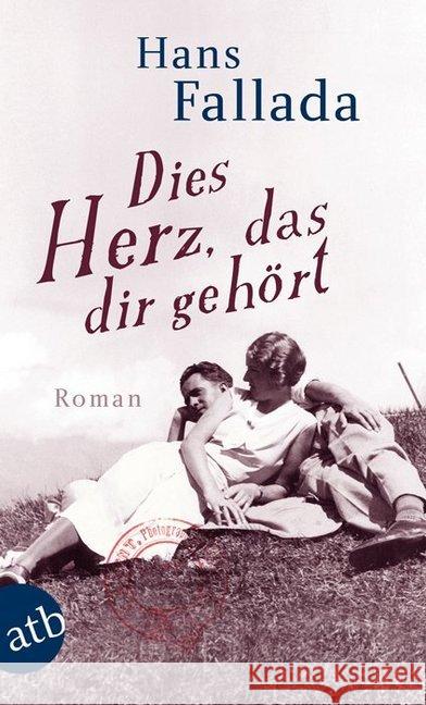 Dies Herz, das dir gehört : (Zuflucht). Roman. Mit e. Nachw. v. Almut Giesecke Fallada, Hans 9783746628622 Aufbau TB - książka