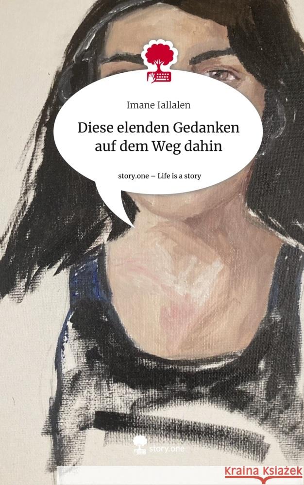 Diese elenden Gedanken auf dem Weg dahin. Life is a Story - story.one Iallalen, Imane 9783710885488 story.one publishing - książka