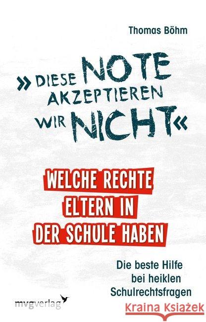 'Diese Note akzeptieren wir nicht' : Welche Rechte Eltern in der Schule haben. Die beste Hilfe bei heiklen Schulrechtsfragen Böhm, Thomas 9783747400630 mvg Verlag - książka