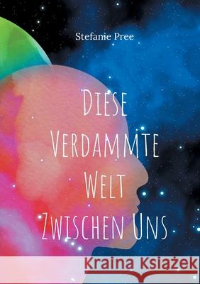 Diese verdammte Welt zwischen uns Stefanie Pree 9783755754152 Books on Demand - książka