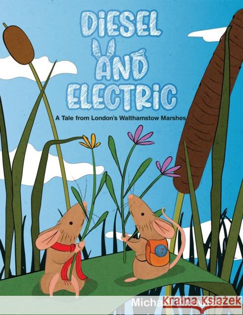 Diesel and Electric: A Tale from London's Walthamstow Marshes Michael Knowles 9781398499638 Austin Macauley Publishers - książka