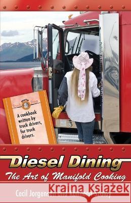 Diesel Dining: The Art of Manifold Cooking Cecil Jorgensen, Kathleen Szalay 9781594331268 Publication Consultants - książka