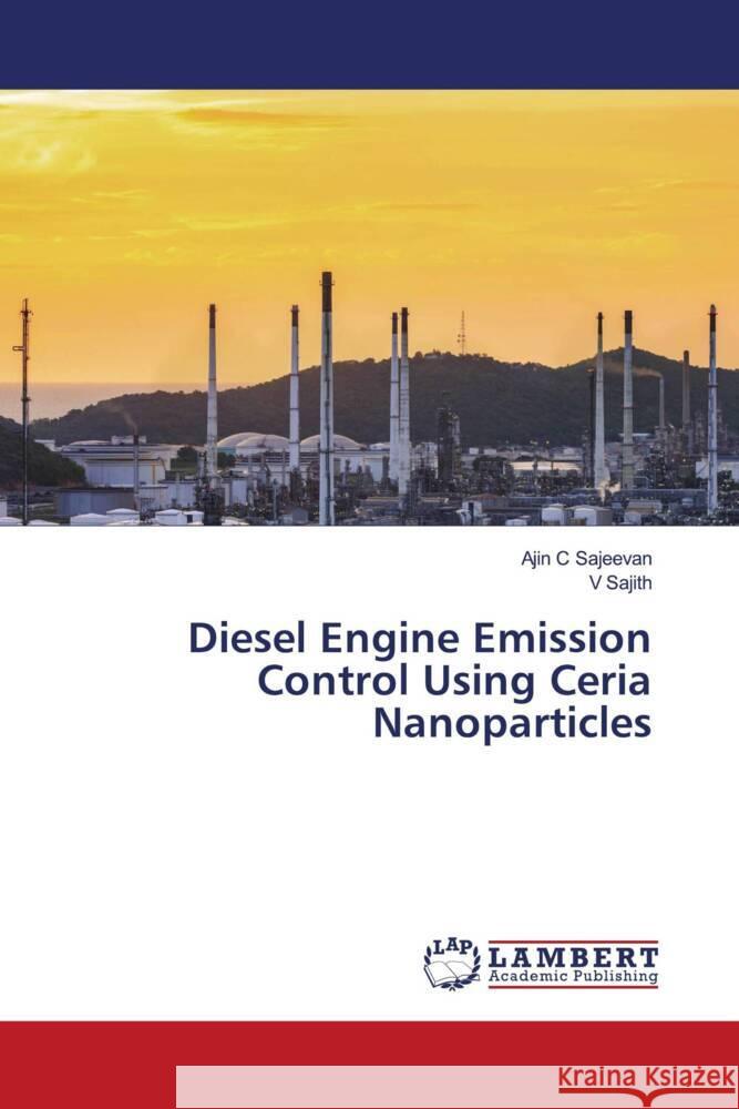 Diesel Engine Emission Control Using Ceria Nanoparticles C. Sajeevan, Ajin, Sajith, V. 9786203027013 LAP Lambert Academic Publishing - książka