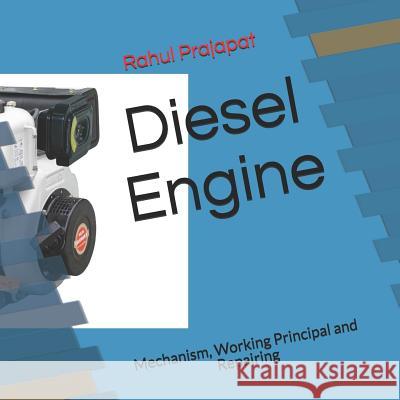 Diesel Engine: Mechanism, Working Principal and Repairing Rahul Prajapat 9781718021327 Independently Published - książka