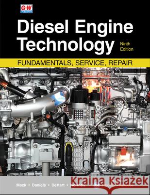 Diesel Engine Technology: Fundamentals, Service, Repair James P. Mack Jason A. Daniels Mark A. Dehart 9781645646853 Goodheart-Wilcox Publisher - książka