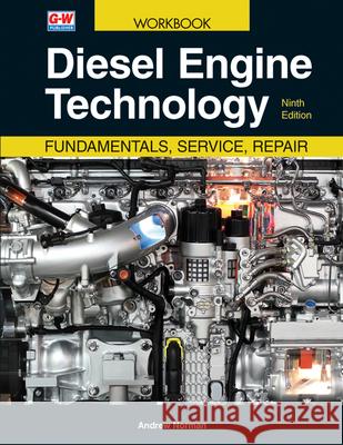 Diesel Engine Technology: Fundamentals, Service, Repair Andrew Norman 9781645646860 Goodheart-Wilcox Publisher - książka