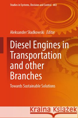 Diesel Engines in Transportation and Other Branches: Towards Sustainable Solutions Aleksander Sladkowski 9783032277718 Springer - książka