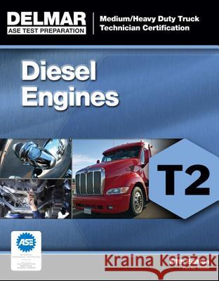 Diesel Engines Test T2: Medium/Heavy Duty Truck Technician Certification  Delmar Learning 9781111128982  - książka