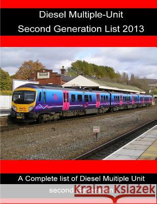 Diesel Multiple-Unit Second Generation list 2013: Diesel Multiple-Unit Second Generation list 2013 Sturgess, R. 9781489576156 Createspace - książka