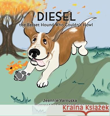 Diesel the Basset Hound Who Couldn't Howl Jeannie Varnuska, Emma Akmakdjian, Bark Reading Program 9781662828386 Xulon Press - książka