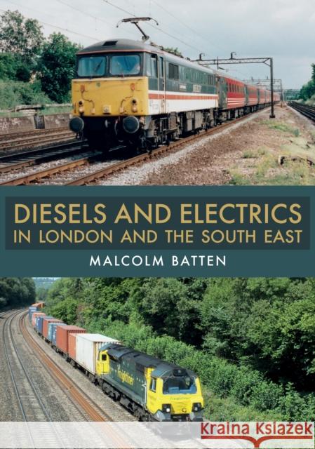 Diesels and Electrics in London and the South East Malcolm Batten 9781445690575 Amberley Publishing - książka
