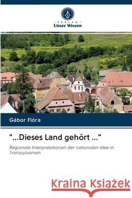 ...Dieses Land gehört ... Gábor Flóra 9786203046526 Verlag Unser Wissen - książka