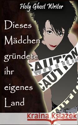 Dieses Madchen grundete ihr eigenes Land: Sechstes Buch in der Reihe der Fortsetzungen vom Grafen von Monte Cristo Writer, Holy Ghost 9781493573851 Createspace - książka