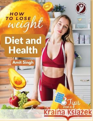 Diet and Health: With Key to the Calories Amit Singh 9781805473954 Tansen Publisher - książka