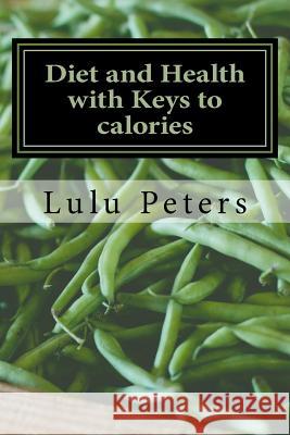 Diet and Health with Keys to calories Peters, Lulu Hunt 9781981677238 Createspace Independent Publishing Platform - książka