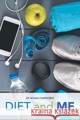 Diet and Me Sonali Sarnobat 9781543703696 Partridge Publishing India - książka