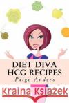 Diet Diva HCG Recipes Anders, Paige 9781468135602 Createspace