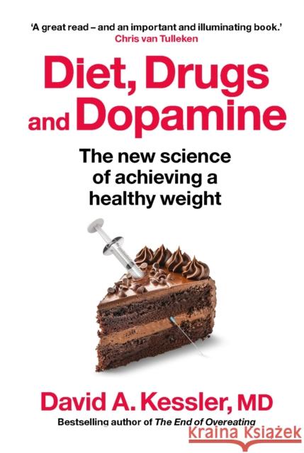 Diet, Drugs and Dopamine: The new science of achieving a healthy weight MD, David A. Kessler 9781915780553 New River Books Ltd - książka
