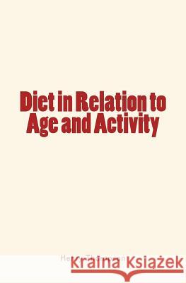 Diet in Relation to Age and Activity Henry Thompson 9781530801152 Createspace Independent Publishing Platform - książka