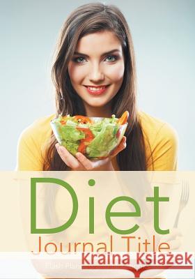 Diet Journal Title Flash Planners and Notebooks 9781683779070 Flash Planners and Notebooks - książka