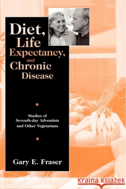 Diet, Life Expectancy, and Chronic Disease: Studies of Seventh-Day Adventists and Other Vegetarians Fraser, Gary E. 9780195113242 Oxford University Press - książka