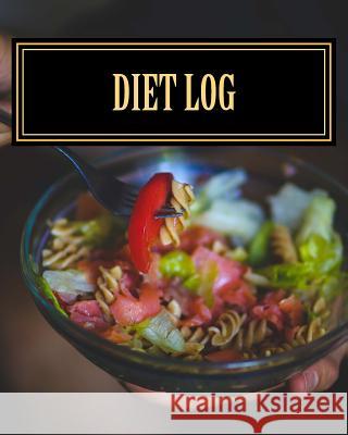 Diet Log Health &. Fitness Books 9781541350724 Createspace Independent Publishing Platform - książka